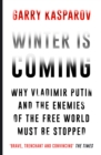 Winter Is Coming : Why Vladimir Putin and the Enemies of the Free World Must Be Stopped - Book