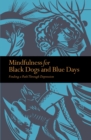 Mindfulness for Black Dogs & Blue Days : Finding a path through depression - eBook
