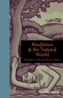 Mindfulness & the Natural World : Bringing our Awareness Back to Nature - eBook