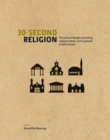 30 Second Religion : The 50 Most Thought-Provoking Religious Beliefs, Each Explained in Half a Minute - Book