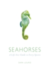 Seahorses : A Life-size Guide to Every Species - Book