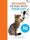 50 Games to Play with Your Cat - Book