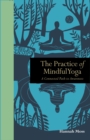 The Practice of Mindful Yoga : A Connected Path to Awareness - Book