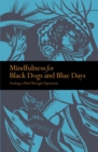 Mindfulness for Black Dogs & Blue Days : Finding a path through depression - Book