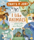 I Like Animals ... what jobs are there? - Book
