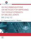 IIW Recommendations On Methods for Improving the Fatigue Strength of Welded Joints : IIW-2142-110 - Book