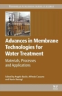 Advances in Membrane Technologies for Water Treatment : Materials, Processes and Applications - Book