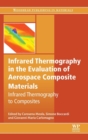 Infrared Thermography in the Evaluation of Aerospace Composite Materials : Infrared Thermography to Composites - Book