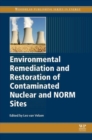 Environmental Remediation and Restoration of Contaminated Nuclear and Norm Sites - Book