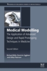 Medical Modelling : The Application of Advanced Design and Rapid Prototyping Techniques in Medicine - Book