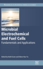 Microbial Electrochemical and Fuel Cells : Fundamentals and Applications - Book