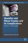 Shoulder and Elbow Trauma and its Complications : Volume 1: The Shoulder - Book