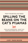 Spilling the Beans on the Cat's Pyjamas : Popular Expressions - What They Mean and Where We Got Them - Book