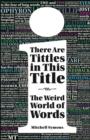 There Are Tittles in This Title : The Weird World of Words - eBook