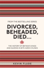 Divorced, Beheaded, Died... : The History of Britain's Kings and Queens in Bite-sized Chunks - Book