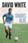 Shades of Blue : The Life of a Manchester City Legend and the Story that Shook Football - eBook