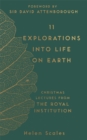 11 Explorations into Life on Earth : Christmas Lectures from the Royal Institution - Book