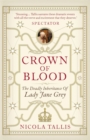 Crown of Blood : The Deadly Inheritance of Lady Jane Grey - Book