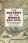 The History of the World Quiz Book : 1,000 Questions and Answers to Test Your Knowledge - Book