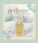 Perfume : The Art and Craft of Fragrance - Book