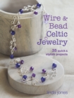 Wire and Bead Celtic Jewelry : 35 Quick & Stylish Projects - Book