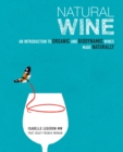 Natural Wine : An Introduction to Organic and Biodynamic Wines Made Naturally - Book