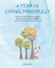 A Year of Living Mindfully : Week-by-Week Mindfulness Meditations for a More Contented and Fulfilled Life - Book