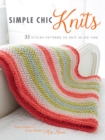 Simple Chic Knits : 35 Stylish Patterns to Knit in No Time - Book