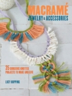 Macrame Jewelry and Accessories : 35 Striking Projects to Make and Give - Book