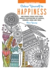 Colour Yourself to Happiness : And Reduce Stress with These Magical Illustrations of Animals, Flowers, Birds and Trees - Book