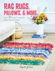 Rag Rugs, Pillows, and More : Over 30 Ways to Upcycle Fabric for the Home - Book