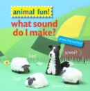 Animal Fun! What Sound Do I Make? : Press the Button! - Book