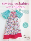 Sewing for Babies and Children : 25 Beautiful Designs for Clothes and Accessories for Ages 0-5 - Book