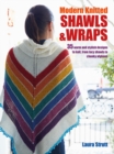 Modern Knitted Shawls and Wraps : 35 Warm and Stylish Designs to Knit, from Lacy Shawls to Chunky Afghans - Book