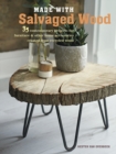 Made with Salvaged Wood : 35 Contemporary Projects for Furniture & Other Home Accessories Created from Recycled Wood - Book