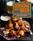 Cooking with Beer : Use lagers, IPAs, wheat beers, stouts, and more to create over 65 delicious recipes - eBook