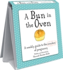 A Bun in the Oven : A Weekly Guide to the Wonders of Pregnancy - Book