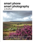Smart Phone Smart Photography : Simple Techniques for Taking Incredible Pictures with iPhone and Android - Book