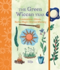 The Green Wiccan Year : Celebrations, Rituals, Herbal Magic, and Kitchen Witchery - Book