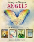44 Ways to Talk to Your Angels : Connect with the Angels' Love and Healing - Book