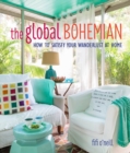 Global Bohemian : How to Satisfy Your Wanderlust at Home - Book
