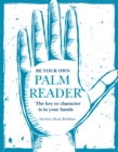 Be Your Own Palm Reader : The Key to Character is in Your Hands - Book