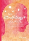 My Mindful Life : Activities for Greater Peace, Contentment, and Fulfillment - Book