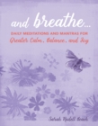 And Breathe... : Daily Meditations and Mantras for Greater Calm, Balance, and Joy - Book