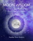 Moon Wisdom : Transform Your Life Using the Moon's Signs and Cycles - Book