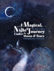 A Magical Night Journey : Finding Wonder and Serenity Under the Moon and Stars - Book