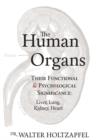 The Human Organs : Their Functional and Psychological Significance: Liver, Lung, Kidney, Heart - Book