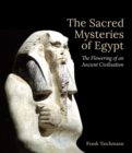 The Sacred Mysteries of Egypt : The Flowering of an Ancient Civilisation - Book