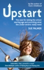 Upstart : The case for raising the school starting age and providing what the under-sevens really need - eBook