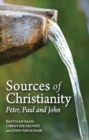 Sources of Christianity : Peter, Paul and John - Book